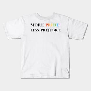 Pride 'More Pride Less Prejudice' T-Shirt - LGBTQ+ Supportive Tee, Perfect for Pride Month, Diversity/Equality Gift Kids T-Shirt